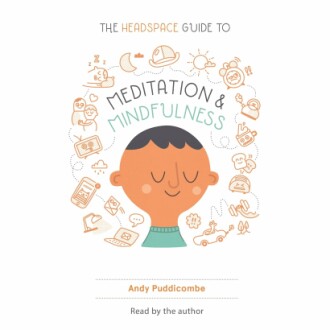 The Headspace Guide to Meditation and Mindfulness